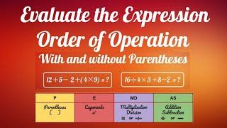 Evaluate the expression using Order of Operation with and without Parentheses | PEMDAS | Mathematics