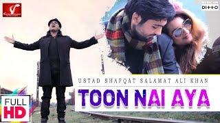 Toon Nai Aya | Full Video Song | Ustad Shafqat Salamat Ali Khan | Vvanjhali Records