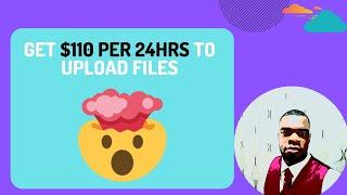 Get $110 PER 24HRS to Upload Files MAKE MONEY FAST FOR NEWBIES IN 2020