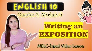 Writing an Exposition || Expository Text | GRADE 10|| MELC-based VIDEO LESSON | QUARTER 2 | MODULE 5