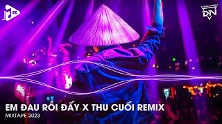 Em Đau Rồi Đấy x Thu Cuối Remix - Em Đau Rồi Đấy Hà Nội Có Lẽ Đẹp Nhất Về Đêm Remix Tiktok