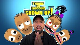 Tyrone and LaBoogie GROWN UP! 