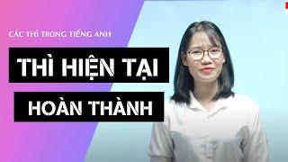 Thì Hiện Tại Hoàn Thành - Toàn Bộ Cách Dùng | Ngữ Pháp Trong Tiếng Anh Giao Tiếp | Ms Hoa Giao Tiếp