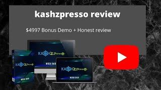 kashzpresso review | kashzpresso Demo + $4990 Bonus | kashzpresso pdf traffic