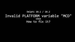 How to fix Invalid PLATFORM Variable Error in Delphi