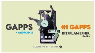 Best GApps For Android 12 | FlameGApps VS BitGApps VS NikGApps