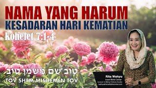 NAMA YANG HARUM - KESADARAN AKAN HARI KEMATIAN (Kohelet 7:1-4)