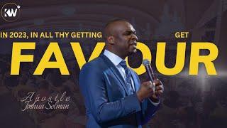 THE NUMBER THING YOU MUST HAVE IN 2023 IS FAVOUR - Apostle Joshua Selman