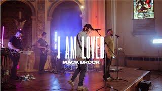 I Am Loved - Mack Brock (Featuring Vertical Worship + Cross & Anchor Worship)