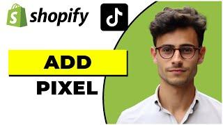 How To Add Tiktok Pixel In Shopify