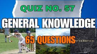 THINK THAT YOU'RE A KNOW IT ALL? TAKE THIS 65 GENERAL KNOWLEDGE QUESTIONS TO FIND OUT || Quiz No. 57