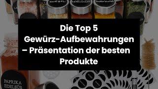 【GEWÜRZ AUFBEWAHRUNG】Die Top 5 Gewürz-Aufbewahrungen – Präsentation der besten Produkte