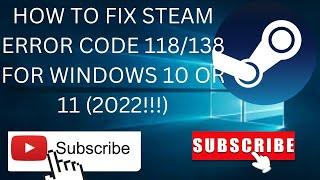 Fix Steam Error Code 118/138 for Windows 10 or 11 (Easy Solution!!!)