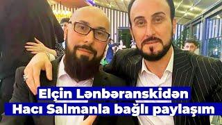 Elçin Lənbəranskidən Hacı Salmanla bağlı paylaşım