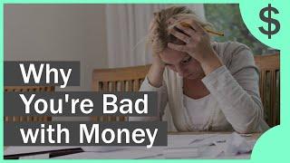 Why Are Most People Bad with Money?