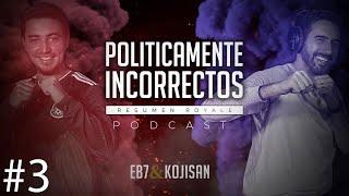 POLÍTICAMENTE INCORRECTOS - PODCAST: Resumen Royale #3 | EB7 | Clash Royale