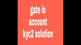 gate.io account Kyc2 verifecation solutioګيټ ايی اوو اکاونټ سلوشن                 #gate#io#acount#ky