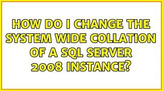 How do I change the system wide collation of a SQL Server 2008 instance?