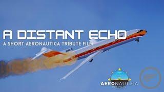 "A Distant Echo" | An Aeronautica Aviation Safety and Tribute Film