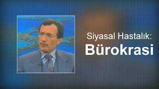 Siyasal Hastalık: Bürokrasi