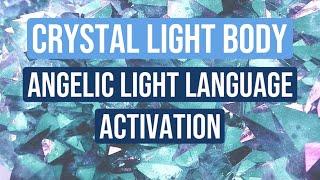 Angelic Crystal Body Light Language Activation