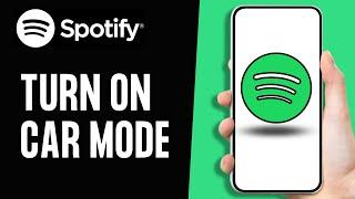 How to Turn On Car Mode in Spotify 2024