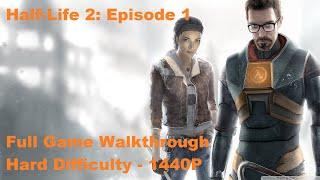 [PC][1440P] Half-Life 2: Episode 1 (Hard Difficulty) - Full Game Walkthrough