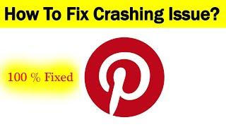 How To Fix "Pinterest" App Keeps Crashing Problem Android & Ios - Pinterest App Crash Issue