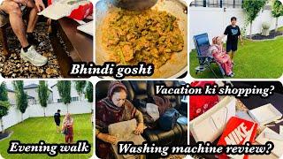 Vacation ki tayari start | Ammi ney diya washing machine ka review | Evening walk | Bhindi gosht