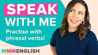 Practice phrasal verbs in conversation | Speak naturally with me!