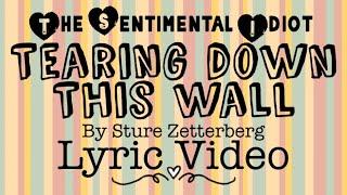 Tearing Down this Wall by Sture Zetterberg Lyric Video. The Sentimental Idiot ️