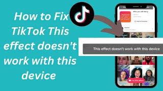 How to Fix TikTok this effect doesn't work with this device 2024/TikTok effects doesn't work problem