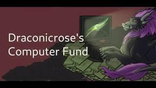 Help Draconicrose Fund a New Computer!