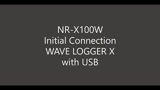 NR-X Initial Connection to WAVE LOGGER X with USB | NR Series