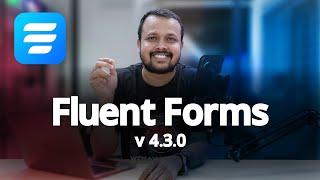 Fluent Forms 4.3.0 | The Ultimate Game Changer for WordPress