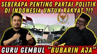 GURU GEMBUL INGIN SEMUA PARTAI POLITIK DI INDONESIA DIBUBARKAN ???