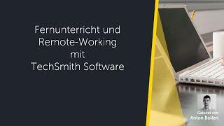 Fernunterricht und Remote Working mit TechSmith Software (Webinar)