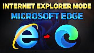 How to Use Internet Explorer Mode in the Microsoft Edge Browser (Tutorial)