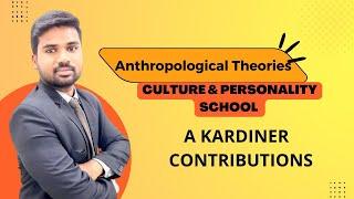 Abram Kardiner | Culture and Personality School | Anthropological Theories for UPSC/PCS