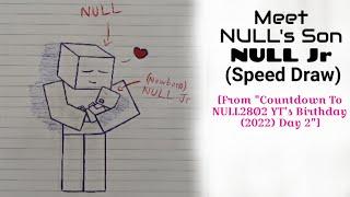 Meet NULL's Son NULL Jr (Speed Draw) [From "Countdown To NULL28Ø2 YT's Birthday Day 2"]