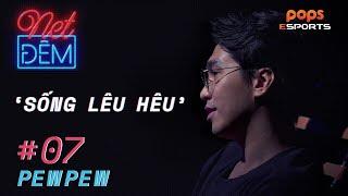 Net Đêm #7 - PEWPEW: Chàng trai có cuộc sống "lêu hêu" | POPS eSports