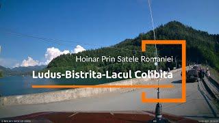 Ludus - Bistrita - Lacul Colibita | Hoinar Prin Satele Romaniei | Time-Lapse Rec.