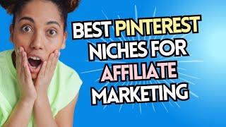Top 5 Pinterest Niches for Affiliate Marketing - Try These Today!