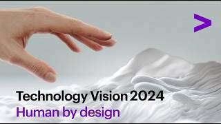 Accenture Technology Vision 2024: Human by design