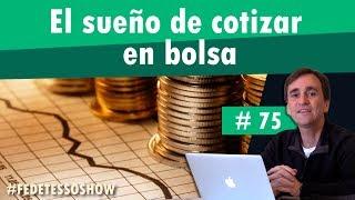 #75 - El loco sueño de cotizar en bolsa