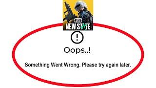 Fix PUBG NEW STATE Apps Oops Something Went Wrong Error Please Try Again Later Problem Solved