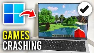 How To Fix Games Crashing In Windows 11 On PC & Laptop - Full Guide