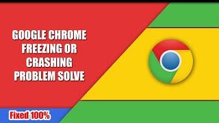 How to Fix Google Chrome Freezing or Crashing on Windows 11/10 || Fix Google Chrome not Working