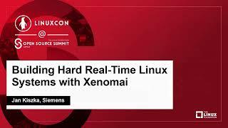 Building Hard Real-Time Linux Systems with Xenomai - Jan Kiszka, Siemens