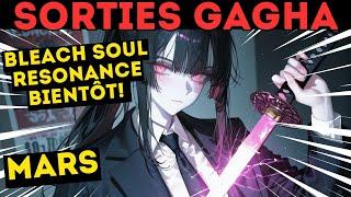 SORTIES GACHA BLEACH SOUL RESONANCE MAIL ENVOYÉS !